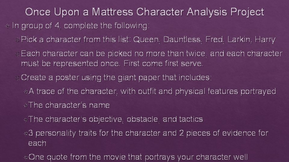 Once Upon a Mattress Character Analysis Project In group of 4, complete the following: