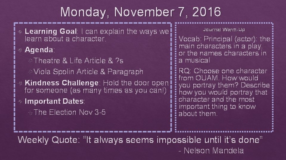 Monday, November 7, 2016 Learning Goal: I can explain the ways we learn about