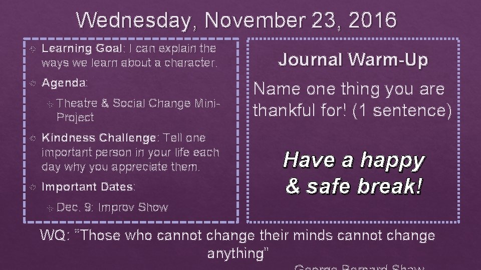 Wednesday, November 23, 2016 Learning Goal: I can explain the ways we learn about
