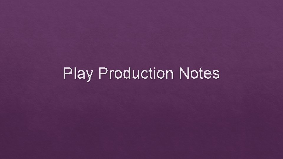 Play Production Notes 