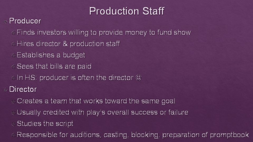  Producer Production Staff Finds investors willing to provide money to fund show Hires