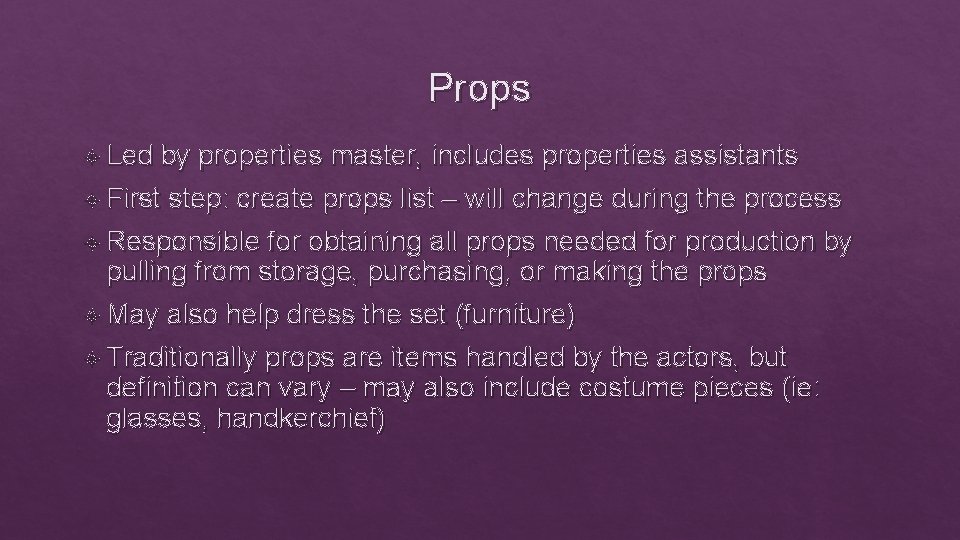 Props Led by properties master, includes properties assistants First step: create props list –