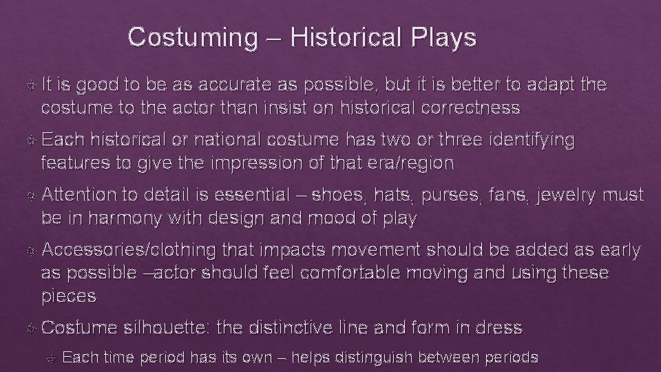 Costuming – Historical Plays It is good to be as accurate as possible, but