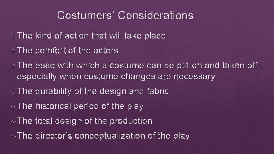 Costumers’ Considerations The kind of action that will take place The comfort of the