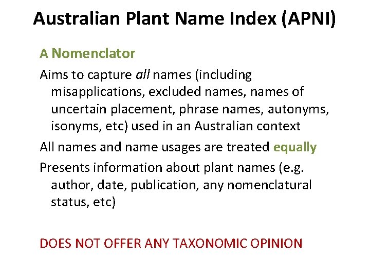 Australian Plant Name Index (APNI) A Nomenclator Aims to capture all names (including misapplications,