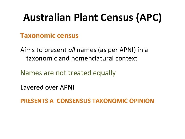 Australian Plant Census (APC) Taxonomic census Aims to present all names (as per APNI)