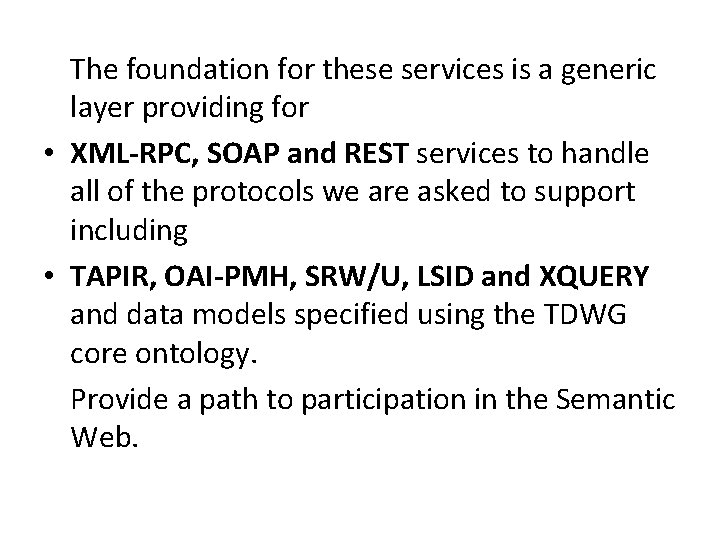 The foundation for these services is a generic layer providing for • XML-RPC, SOAP