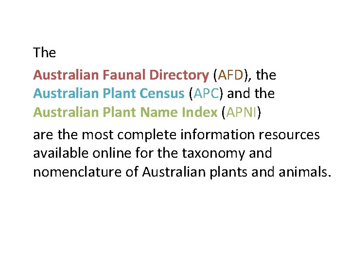 The Australian Faunal Directory (AFD), the Australian Plant Census (APC) and the Australian Plant