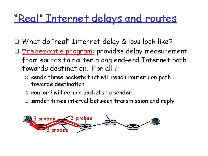“Real” Internet delays and routes q What do “real” Internet delay & loss look