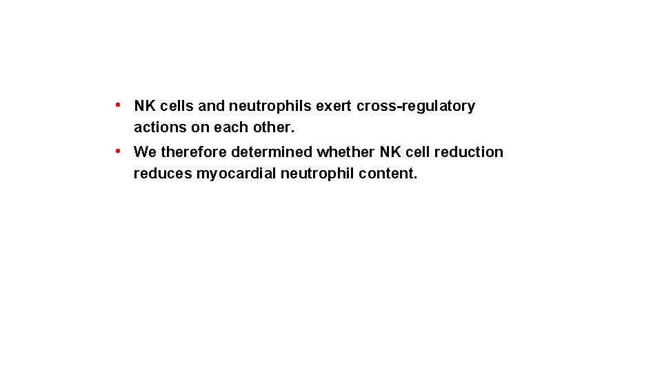  • NK cells and neutrophils exert cross-regulatory actions on each other. • We