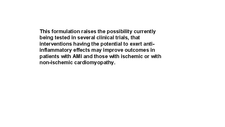 This formulation raises the possibility currently being tested in several clinical trials, that interventions