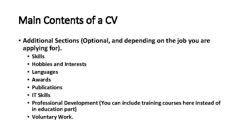 Main Contents of a CV • Additional Sections (Optional, and depending on the job