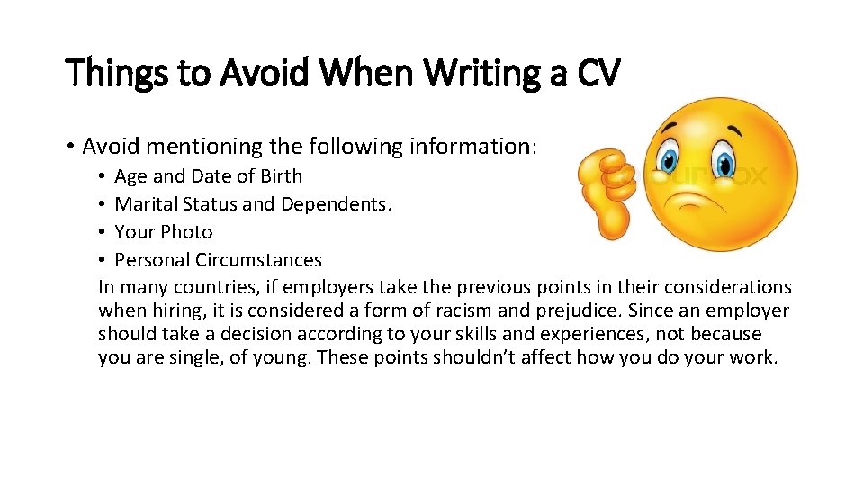 Things to Avoid When Writing a CV • Avoid mentioning the following information: •