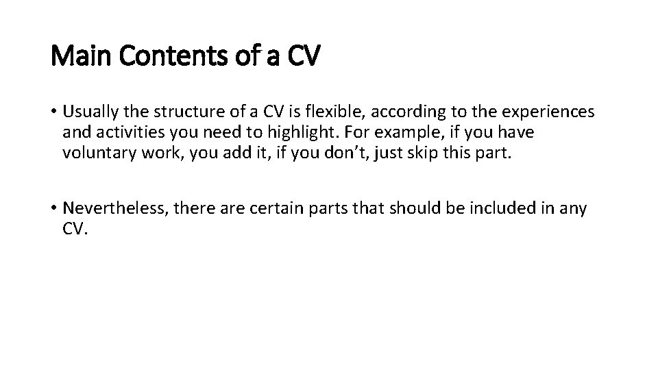 Main Contents of a CV • Usually the structure of a CV is flexible,