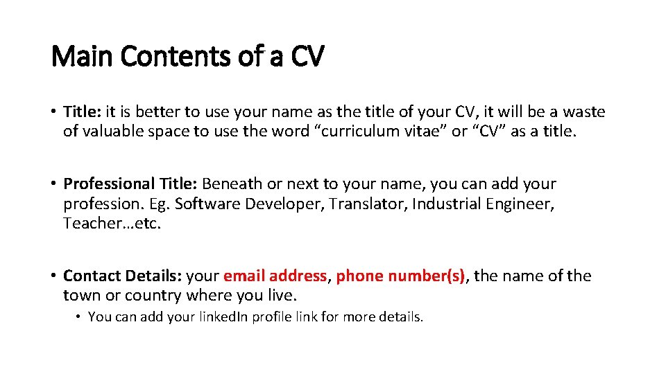 Main Contents of a CV • Title: it is better to use your name