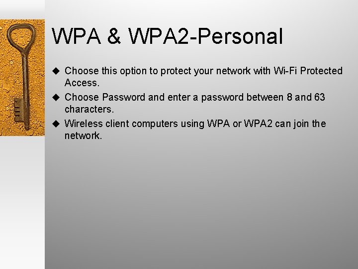 WPA & WPA 2 -Personal u Choose this option to protect your network with