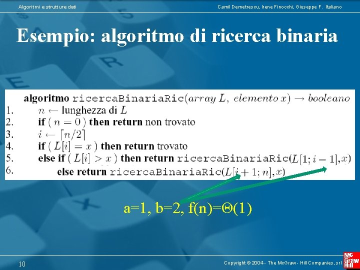 Algoritmi e strutture dati Camil Demetrescu, Irene Finocchi, Giuseppe F. Italiano Esempio: algoritmo di