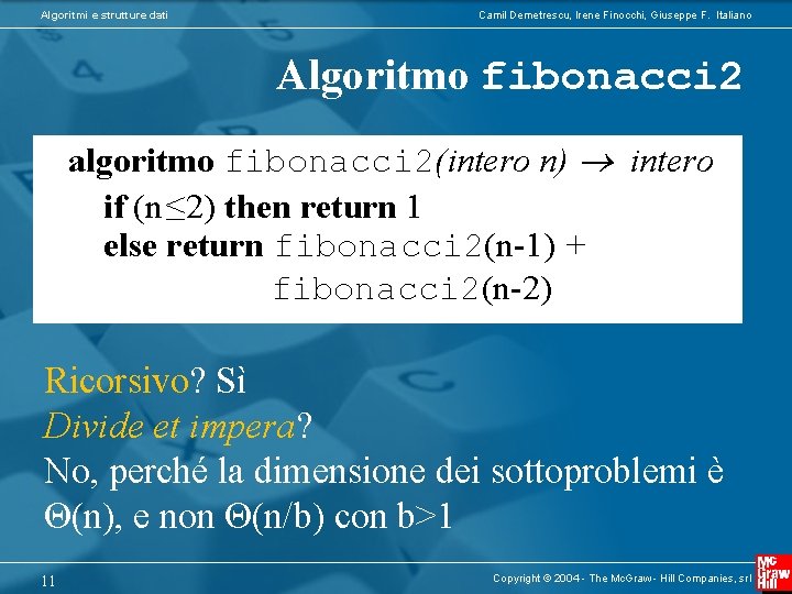 Algoritmi e strutture dati Camil Demetrescu, Irene Finocchi, Giuseppe F. Italiano Algoritmo fibonacci 2