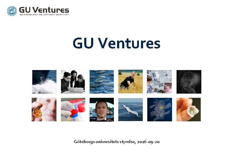 GU Ventures Göteborgs universitets styrelse, 2016 -09 -20 