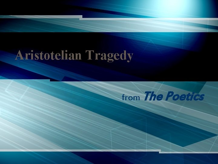 Aristotelian Tragedy from The Poetics 