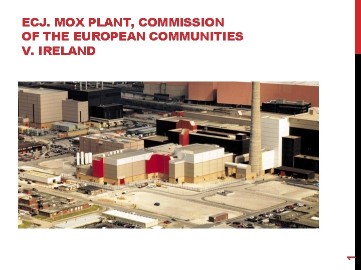 1 ECJ. MOX PLANT, COMMISSION OF THE EUROPEAN COMMUNITIES V. IRELAND 