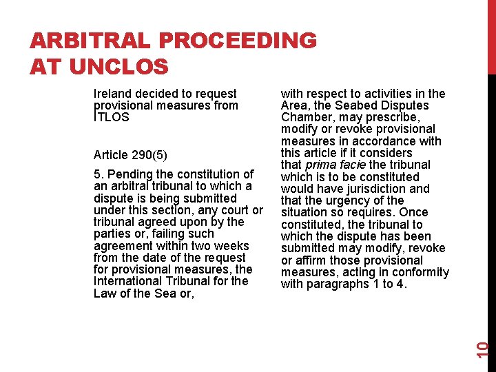 ARBITRAL PROCEEDING AT UNCLOS Article 290(5) 5. Pending the constitution of an arbitral tribunal