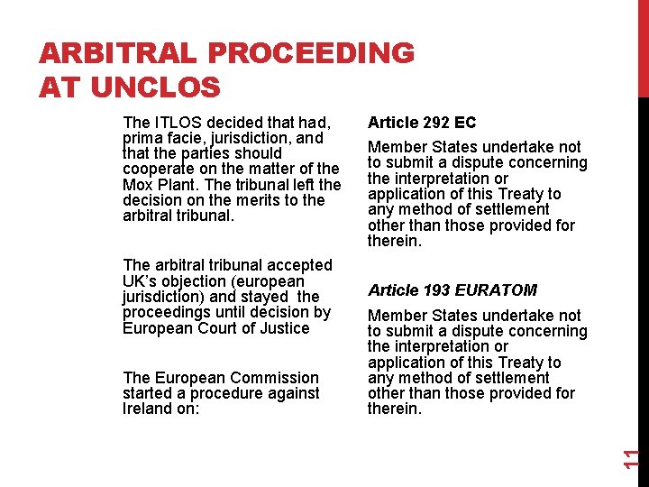ARBITRAL PROCEEDING AT UNCLOS The arbitral tribunal accepted UK’s objection (european jurisdiction) and stayed