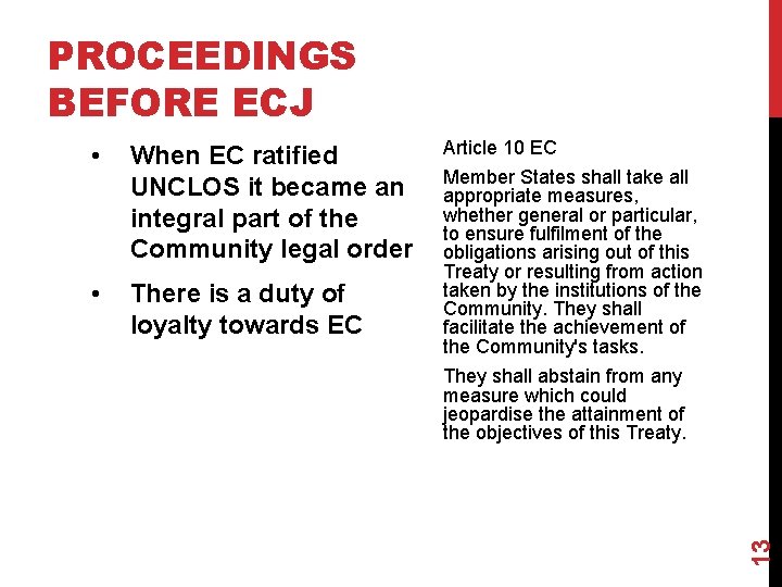 PROCEEDINGS BEFORE ECJ When EC ratified UNCLOS it became an integral part of the