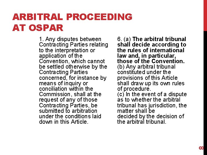 ARBITRAL PROCEEDING AT OSPAR 6. (a) The arbitral tribunal shall decide according to the