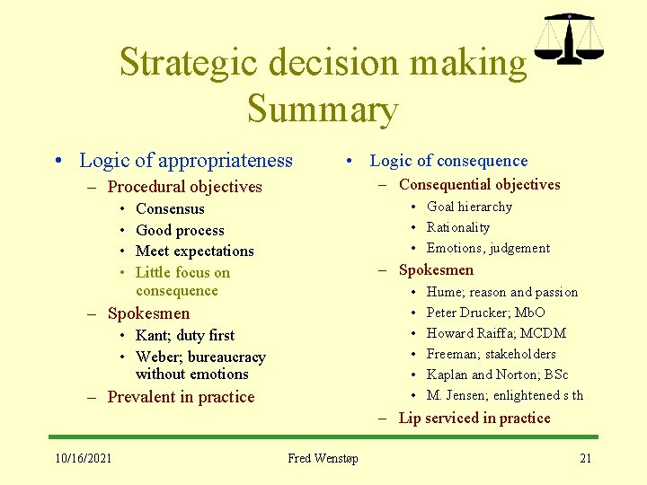 Strategic decision making Summary • Logic of appropriateness • Logic of consequence – Consequential