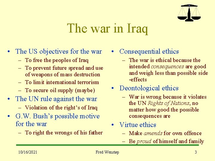 The war in Iraq • The US objectives for the war – To free