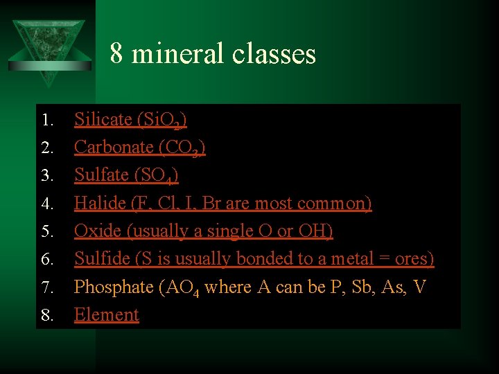 8 mineral classes 1. 2. 3. 4. 5. 6. 7. 8. Silicate (Si. O