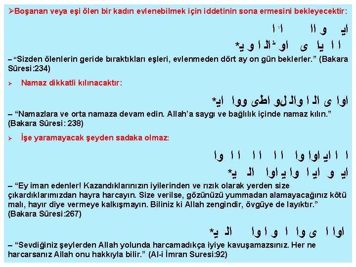  Boşanan veya eşi ölen bir kadın evlenebilmek için iddetinin sona ermesini bekleyecektir: ﺍﺍ