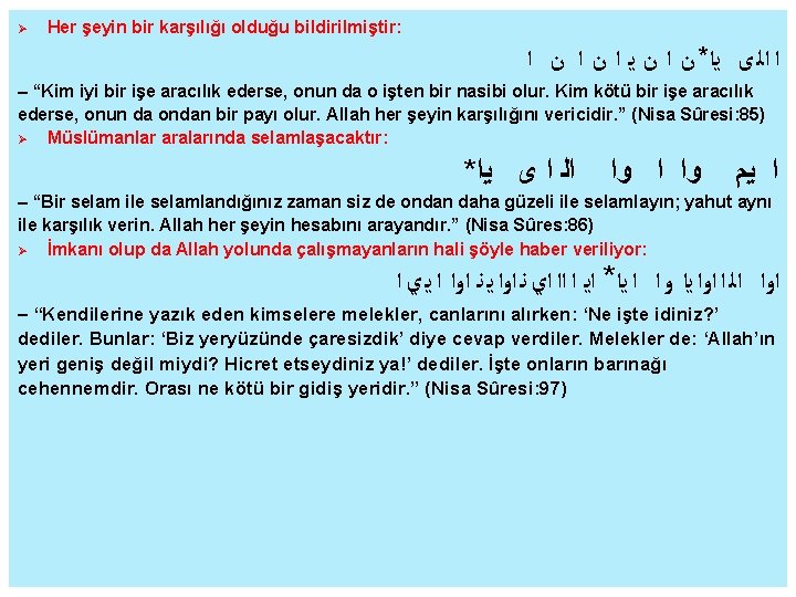  Her şeyin bir karşılığı olduğu bildirilmiştir: ﺍ ﺍﻟ ﻯ ﻳﺍ* ﻥ ﺍ ﻥ