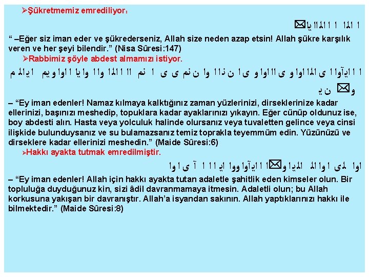  Şükretmemiz emrediliyor: * ﺍ ﺍﻟ ﺍﺍ ﻳﺍ ﺍ ﺍﻟ ﺍ ﺍ “ –Eğer