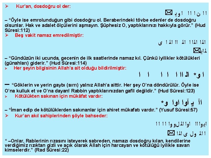  Kur’an, dosdoğru ol der: * ﺍﺍ ﻥﺍ ﺍﺍ ﺍﻭﻳ – “Öyle ise emrolunduğun