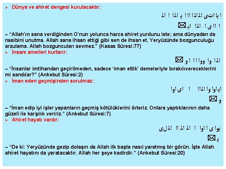  Dünya ve ahiret dengesi kurulacaktır: ﺍ ﻳﺍ ﺍﺕی ﺍﻟ ﺍﻟ ﺍ ﺍﺍ ﺍ