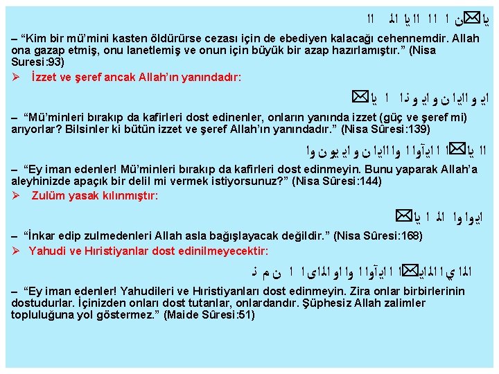  ﻳﺍ*ﻥ ﺍ ﺍﺍ ﻳﺍ ﺍﻟ ﺍﺍ – “Kim bir mü’mini kasten öldürürse cezası