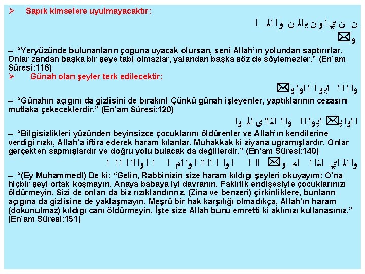  Sapık kimselere uyulmayacaktır: ﻥ ﻥ ﻱ ﺍ ﻭ ﻥ ﻳ ﺍﻟ ﻥ ﻭ