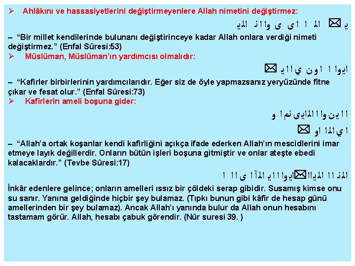  Ahlâkını ve hassasiyetlerini değiştirmeyenlere Allah nimetini değiştirmez: ﻳ * ﺍﻟ ﺍ ﺍ ﻯ