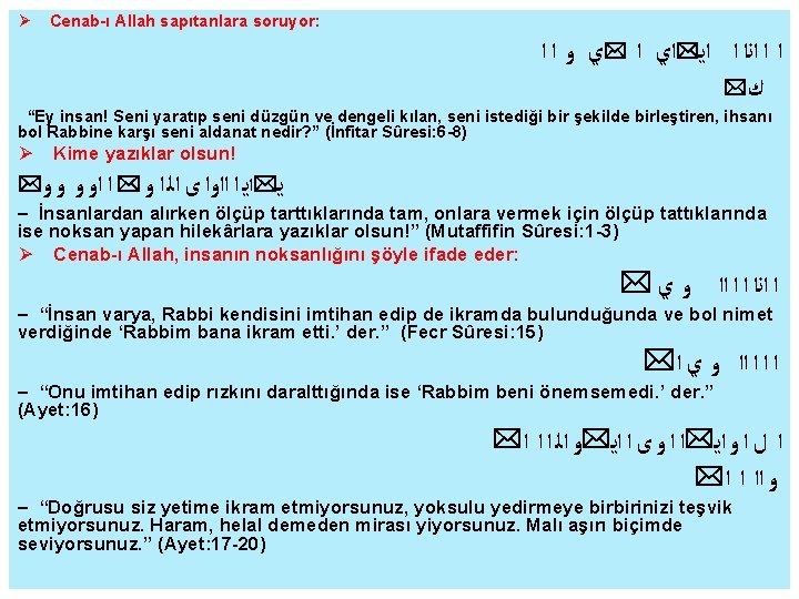  Cenab-ı Allah sapıtanlara soruyor: ﺍ ﺍ ﺍﻧﺍ ﺍ ﺍﻳ*ﺍﻱ ﺍ *ﻱ ﻭ ﺍ