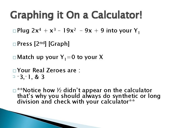 Graphing it On a Calculator! � Plug 2 x 4 + x 3 –