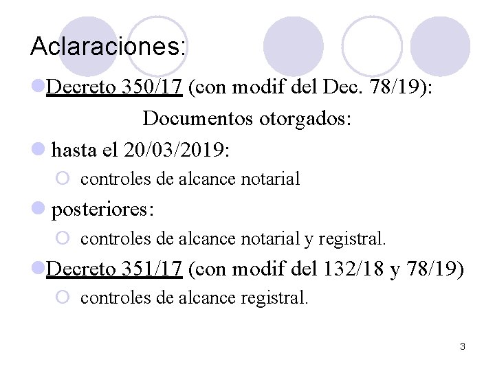 Aclaraciones: l. Decreto 350/17 (con modif del Dec. 78/19): Documentos otorgados: l hasta el