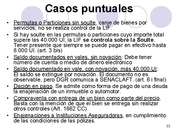 Casos puntuales • Permutas o Particiones sin soulte, canje de bienes por servicios, no