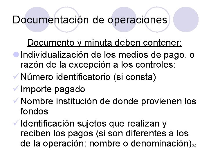 Documentación de operaciones Documento y minuta deben contener: l Individualización de los medios de