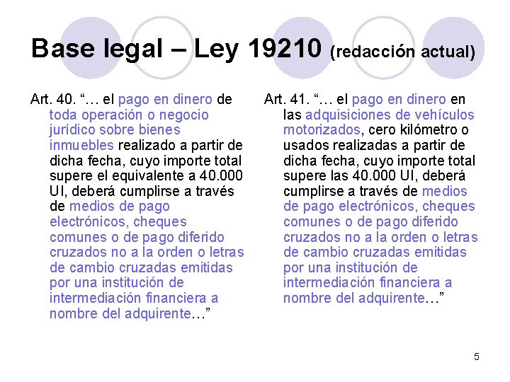 Base legal – Ley 19210 (redacción actual) Art. 40. “… el pago en dinero