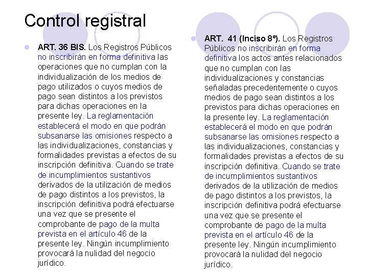 Control registral l ART. 36 BIS. Los Registros Públicos no inscribirán en forma definitiva