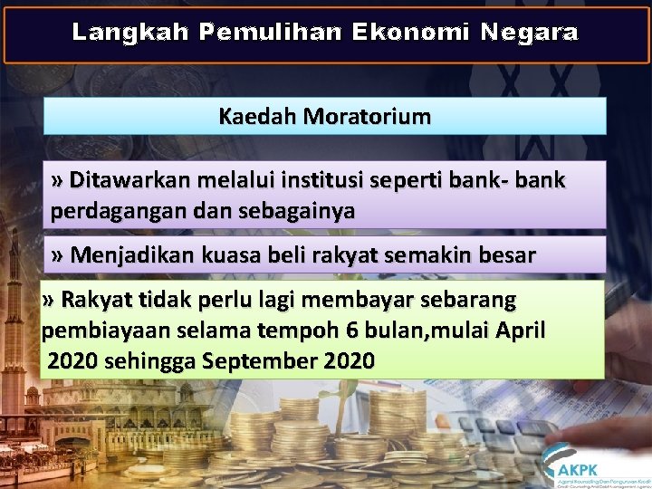 Langkah Pemulihan Ekonomi Negara Kaedah Moratorium » Ditawarkan melalui institusi seperti bank- bank perdagangan