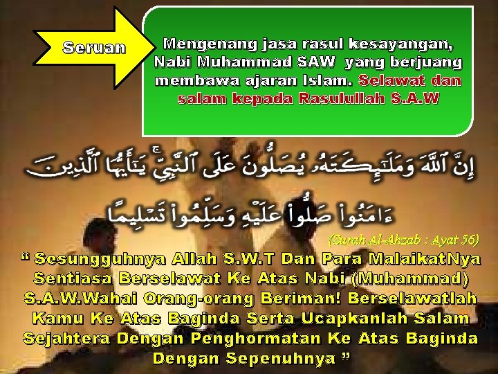 Seruan Mengenang jasa rasul kesayangan, Nabi Muhammad SAW yang berjuang membawa ajaran Islam. Selawat