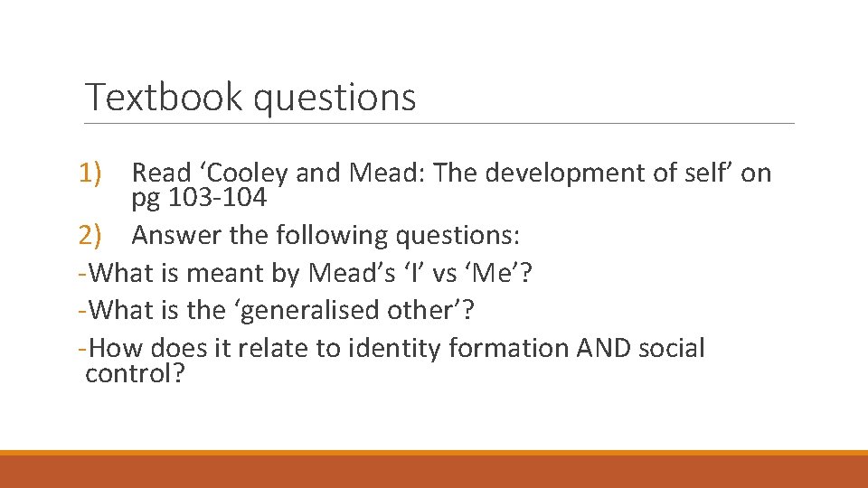 Textbook questions 1) Read ‘Cooley and Mead: The development of self’ on pg 103
